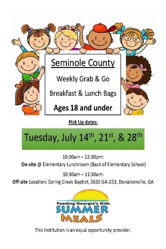 Seminole County. Weekly Grab & Go Breakfast & Lunch Bags Ages 18 and under. Pick Up Dates: Tuesday, July 14th, 21st, & 28th. 10:30am - 12:30pm On-site @ Elementary Lunchroom (Back of Elementary School) 10:30-11:30am: Off-site location: Spring Creek Baptist, 2635 GA-253, Donalsonville, GA